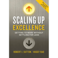 Scaling Up Excellence: Getting to More Without Settling for Less