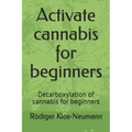 Activate cannabis for beginners: Decarboxylation of cannabis for beginners
