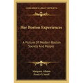Her Boston Experiences: A Picture of Modern Boston Society and People