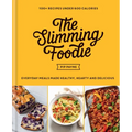 The Slimming Foodie: Every Day Meals Made Healthy, Hearty and Delicious: 100+ Recipes Under 600 Calories
