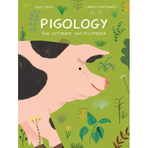 Pigology: The Ultimate Encyclopedia