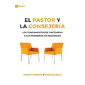 El Pastor Y La Consejeria (The Pastor and Counseling) - 9Marks: The Basics of Shepherding Members in Need
