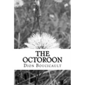 The Octoroon: (Dion Boucicault Classics Collection)