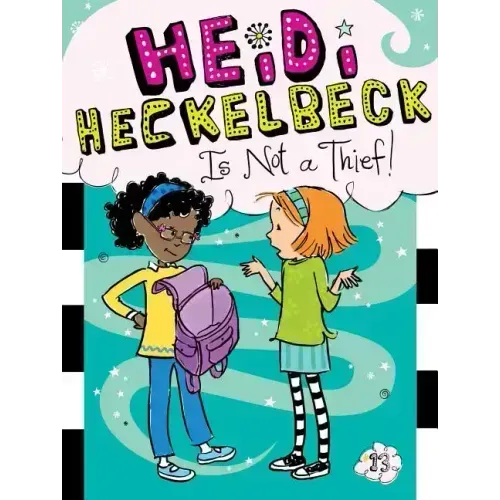Heidi Heckelbeck Is Not a Thief!