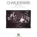 Charlie Parker for Guitar: Note-For-Note Transcriptions and Detailed Performance Notes for 18 Bebop Classics
