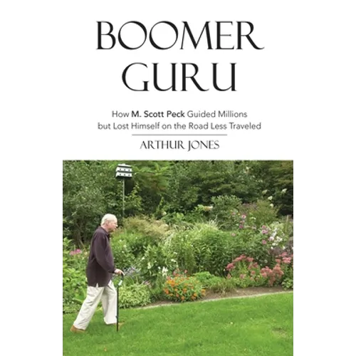 Boomer Guru: How M. Scott Peck Guided Millions but Lost Himself on The Road Less Traveled