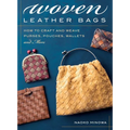 Woven Leather Bags: How to Craft and Weave Purses, Pouches, Wallets and More