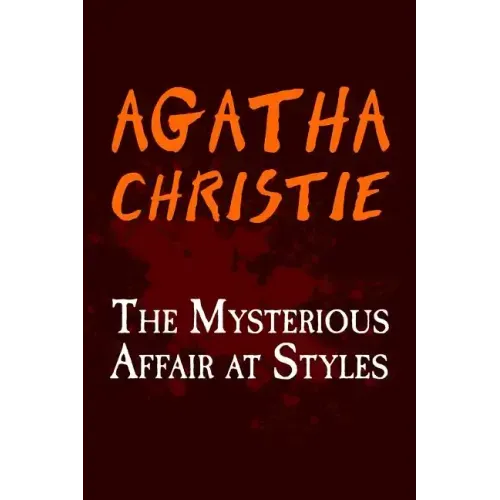 The Mysterious Affair at Styles: Original and Unabridged