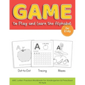 Game to Play and Learn the Alphabet for Kids: Dot-to-Dot, Tracing, Mazes, ABC Letter Practice Workbook for Kindergarten & Preschool