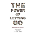 The Power of Letting Go: Discovering The Real You