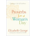 Proverbs for a Woman's Day: Choosing a Life of Excellence