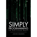 Simply Programming C# and Visual Basic .: C# and Visual Basic