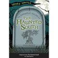 The Ghostly Tales of the Haunted South