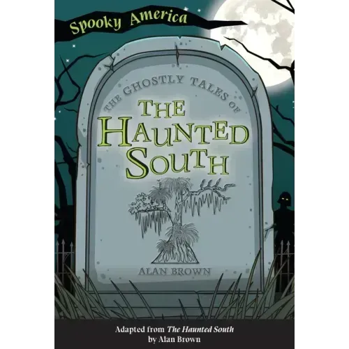 The Ghostly Tales of the Haunted South
