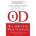 OD for the Accidental Practitioner: A Book Written by Practitioners, for Practitioners