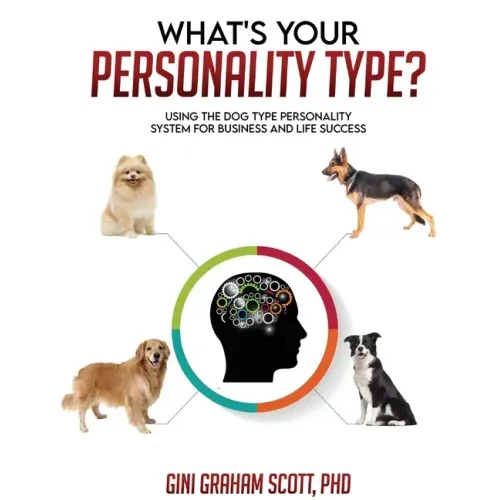 What's Your Personality Type?: Using the Dog Type Personality System for Business and Life Success