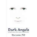 Dark Angels: An Insider's Guide To Ghosts, Spirits & Attached Entities