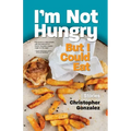 I'm Not Hungry But I Could Eat
