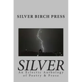 Silver: An Eclectic Anthology of Poetry & Prose