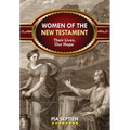 Women of the New Testament: Their Lives, Our Hope