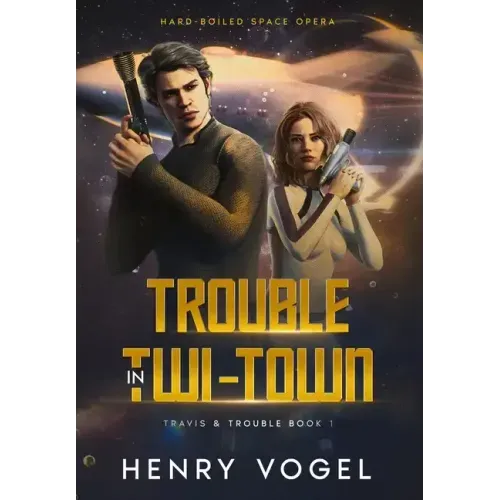Trouble in Twi-Town: Travis & Trouble Book 1