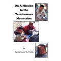 On A Mission to the Tarahumara Mountains