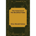 The Autocrat of the Breakfast-Table