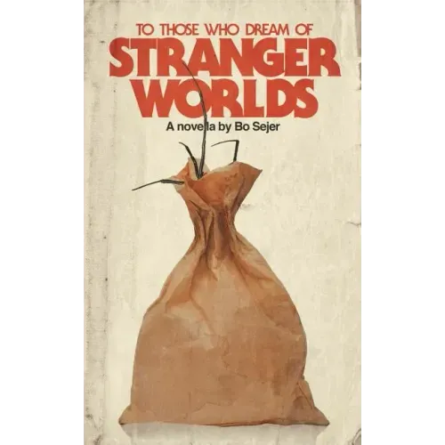 To Those Who Dream of Stranger Worlds