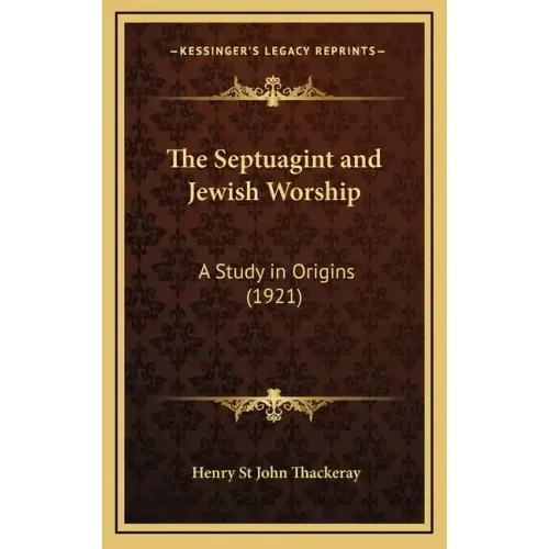 The Septuagint and Jewish Worship: A Study in Origins (1921)