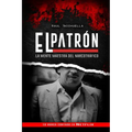 El Patron: La Mente Maestra Del Narcotráfico