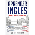 Aprender Inglés para Principiantes: 1222 Frases para Aprender Inglés y Hacer Crecer tu Vocabulario de la Manera más Fácil y Efectiva