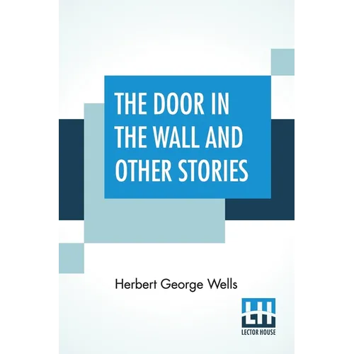 The Door In The Wall And Other Stories