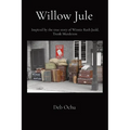 Willow Jule: Inspired by the true story of Winnie Ruth Judd, Trunk Murderess