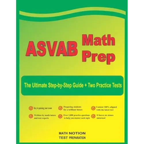 ASVAB Math Prep: The Ultimate Step by Step Guide Plus Two Full-Length ASVAB Practice Tests