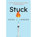 Stuck: How Vaccine Rumors Start--And Why They Don't Go Away