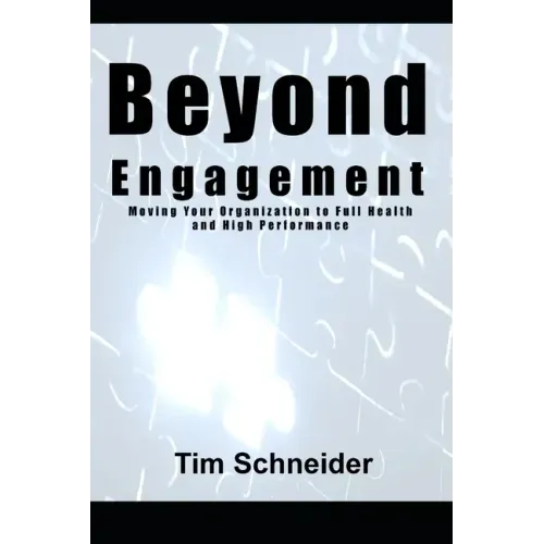 Beyond Engagement: A Guide to Building Healthy and Successful Organizations