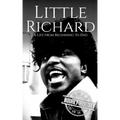 Little Richard: A Life from Beginning to End