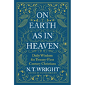 On Earth as in Heaven: Daily Wisdom for Twenty-First Century Christians