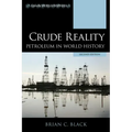 Crude Reality: Petroleum in World History