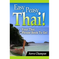 Easy Peasy Thai! Your Thai Phrase Book To Go!
