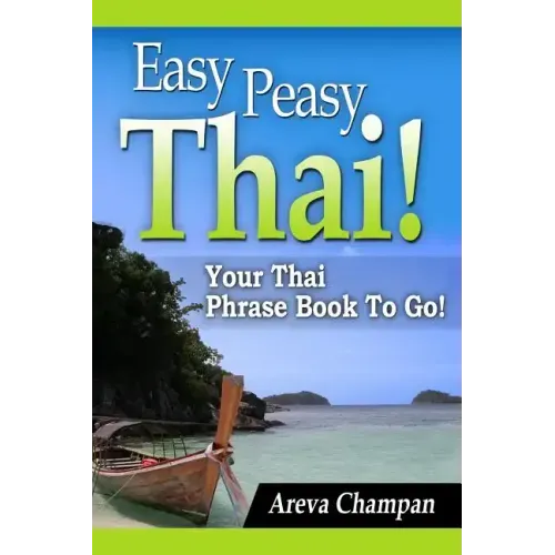 Easy Peasy Thai! Your Thai Phrase Book To Go!