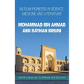 Mohammad Ibn Ahmad Abu Rayhan Biruni: Muslim Pioneers in Science, Medicine and Literature
