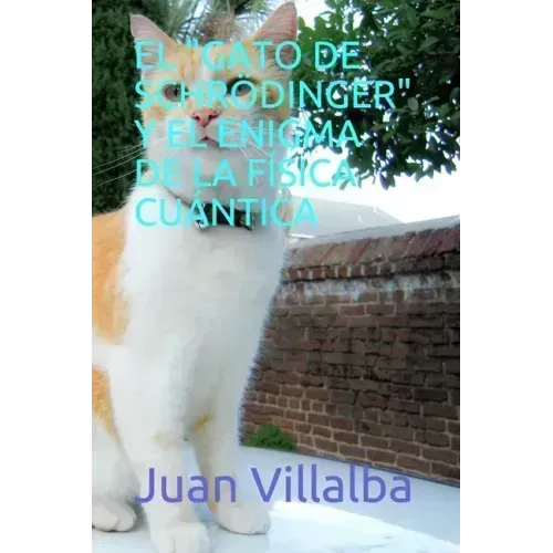 El "Gato de Schrödinger" Y El Enigma de la Física Cuántica