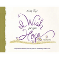 I Wish for You Hope: Inspirational Christian quotes for grief, loss, and healing a broken heart