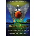The Return of the Rebel Angels: The Urantia Mysteries and the Coming of the Light