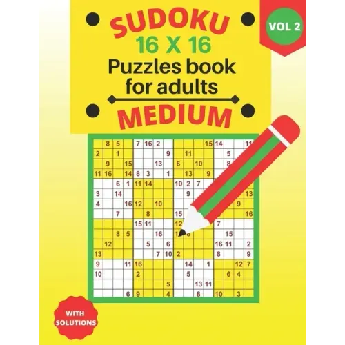 medium Sudoku 16 X 16 Puzzles - volume 2: medium Sudoku 16 X 16 Puzzles book for adults with Solutions - Large Print - One Puzzle Per Page (Volume 2)