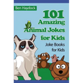 101 Amazing Animal Jokes for Kids: Joke Books for Kids