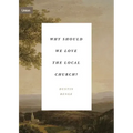 Why Should We Love the Local Church?