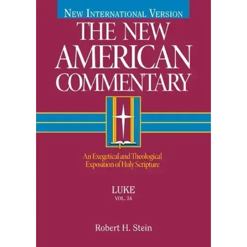 Luke: An Exegetical and Theological Exposition of Holy Scripture Volume 24