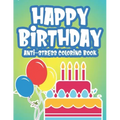 Happy Birthday Anti-Stress Edition: Calming Coloring Pages For Adults, Birthday-Themed Illustrations And Designs To Color, Birthday Gift For Women